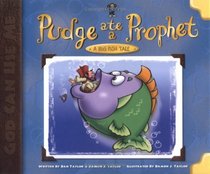 Pudge Ate a Prophet: A Big Fish Tale (God Can Use Me)