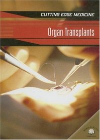 Organ Transplants (Cutting Edge Medicine)