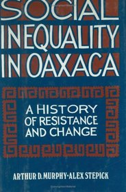 Social Inequality in Oaxaca: A History of Resistance and Change (Conflicts in Urban and Regional Development)