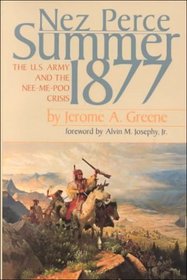 Nez Perce Summer, 1877: The U.S. Army and Nee-Me-Poo Crisis