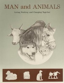 Man and Animals: Living, Working, and Changing Together