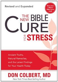 The New Bible Cure for Stress: Ancient truths, natural remedies, and the latest findings for your health today (New Bible Cure (Siloam))