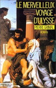 Le merveilleux voyage d'Ulysse (Collection Romans mythologiques) (French Edition)