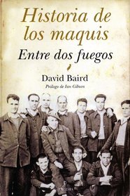 Historia de los maquis: Entre Dos Fuegos/ Between Two Fires (Spanish Edition)
