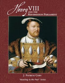 Henry VIII and the Reformation Parliament: Reacting to the Past