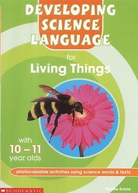 Living Things 10-11: 10-11 (Developing Science Language)