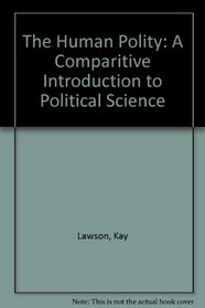 The Human Polity: A Comparitive Introduction to Political Science