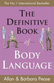 The Definitive Book of Body Language : How to Read Others' Attitudes by Their Gestures