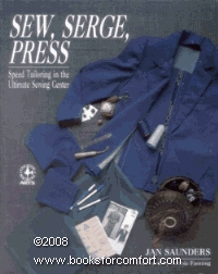 Sew, Serge, Press: Speed Tailoring in the Ultimate Sewing Center (Creative machine arts)