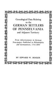 Genealogical Data Relating to the German Settlers of Pennsylvania and Adjacent