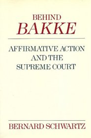 Behind Bakke: Affirmative Action and the Supreme Court