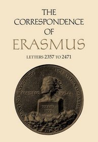 The Correspondence of Erasmus: Letters 2357 to 2471 (Collected Works of Erasmus)