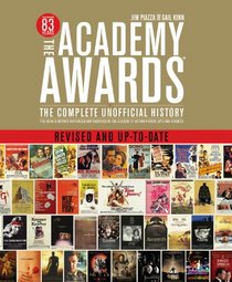 The Academy Awards: The Complete Unofficial History -- Revised and Up-to-date