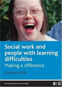 Social Work and People With Learning Difficulties: Making a difference (Social Work in Practice)