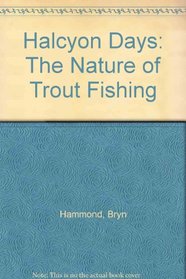 Halcyon Days: The Nature of Trout Fishing
