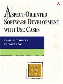 Aspect-Oriented Software Development with Use Cases (Addison-Wesley Object Technology Series)