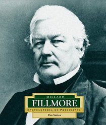 Millard Fillmore: America's 13th President (Encyclopedia of Presidents. Second Series)