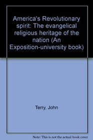 America's Revolutionary spirit: The evangelical religious heritage of the nation (An Exposition-university book)