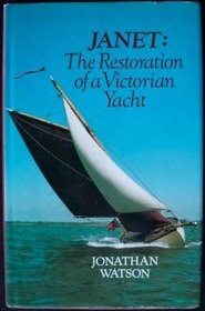 Janet: The Restoration of a Victorian Yacht