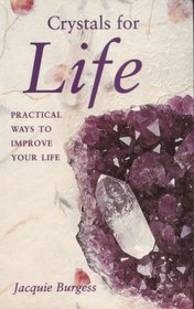 Crystals for Life: Practical Ways to Improve Your Life