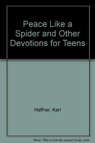 Peace Like a Spider and Other Devotions for Teens