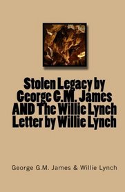 Stolen Legacy by George G.M. James AND The Willie Lynch Letter by Willie Lynch