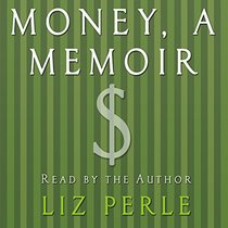 Money, a Memoir: Women, Emotions, And Cash