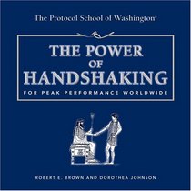 The Power of Handshaking: For Peak Performance Worldwide (Capital Ideas for Business & Personal Development)