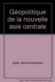 Geopolitique de la nouvelle Asie centrale (Publications de l'Institut universitaire de hautes etudes internationales, Geneve) (French Edition)