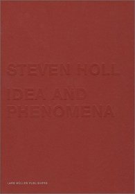 Steven Holl: Idea and Phenomena