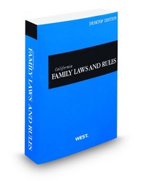 California Family Laws and Rules, 2012 ed. (California Desktop Codes)