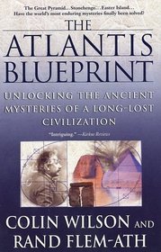 The Atlantis Blueprint : Unlocking the Ancient Mysteries of a Long-Lost Civilization