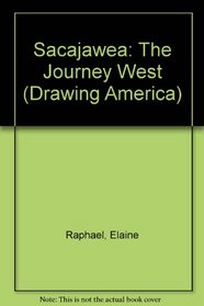 Sacajawea: The Journey West (Drawing America)