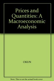 PRICES AND QUANTITIES: A MACROECONOMIC ANALYSIS