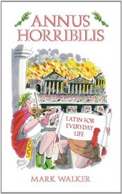 Annus Horribilis: Latin for Everyday Life