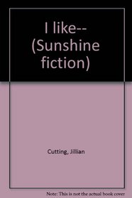 I like-- (Sunshine fiction)