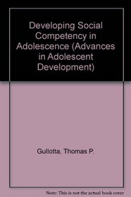 Developing Social Competency in Adolescence (Advances in Adolescent Development)