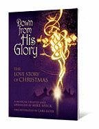 Down from His Glory: The Love Story of Christmas