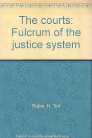 The courts: Fulcrum of the justice system