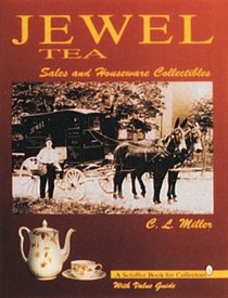 Jewel Tea: Sales and Houseware Collectibles : With Value Guide (A Schiffer Book for Collectors)