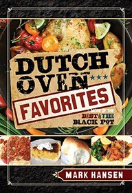 Dutch Oven Favorites: More of the Best from the Black Pot