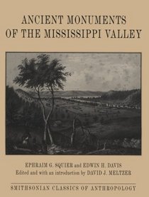 Ancient Monuments of the Mississippi Valley (Classics in Smithsonian Anthropology)