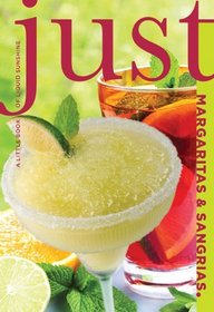 Just Margaritas & Sangrias: A Little Book of Liquid Sunshine (Just (Lyons Press))