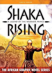 Shaka Rising: A Legend of the Warrior Prince (The African Graphic Novel Series)