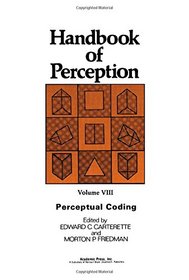 Handbook of Perception, Vol. 8: Perceptual Coding