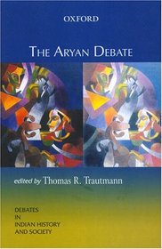 The Aryan Debate (Oxford in India Readings: Debates in Indian History and Society)