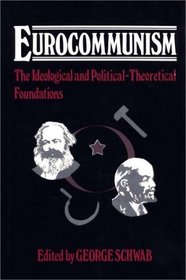 Eurocommunism: The Ideological and Political-Theoretical Foundations (Contributions in Political Science)