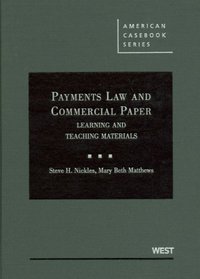 Payments Law and Commercial Paper: Learning and Teaching Materials (American Casebook Series)