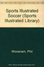 Sports Illustrated Soccer (Sports Illustrated Library)