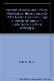 Patterns of Social and Political Mobilization: Historic Analysis of the Nordic Countries (Sage professional papers in contemporary political sociology ; ser. no. 06-005)